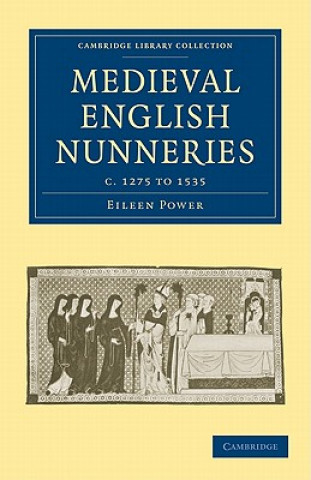 Kniha Medieval English Nunneries Eileen Power