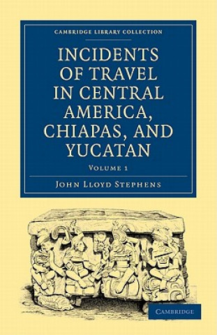 Carte Incidents of Travel in Central America, Chiapas, and Yucatan John Lloyd Stephens