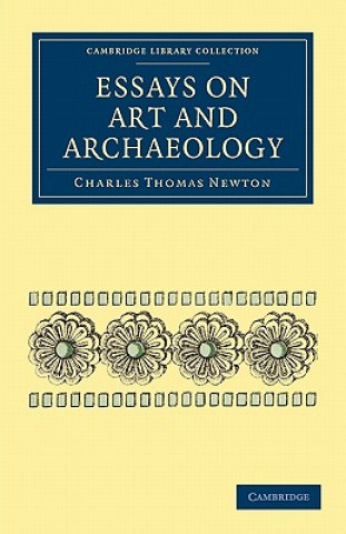 Kniha Essays on Art and Archaeology Charles Thomas Newton