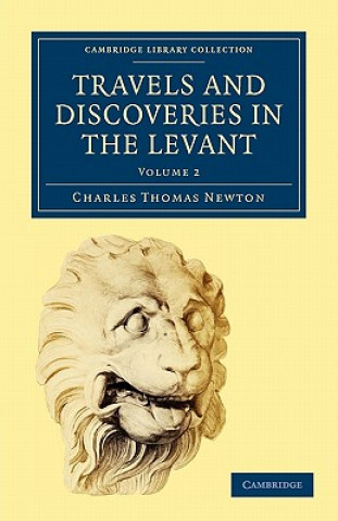 Könyv Travels and Discoveries in the Levant: Volume 2 Charles Thomas Newton