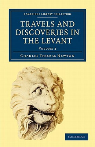 Book Travels and Discoveries in the Levant: Volume 2 Charles Thomas Newton