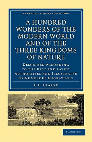 Libro Hundred Wonders of the Modern World and of the Three Kingdoms of Nature C. C. Clarke