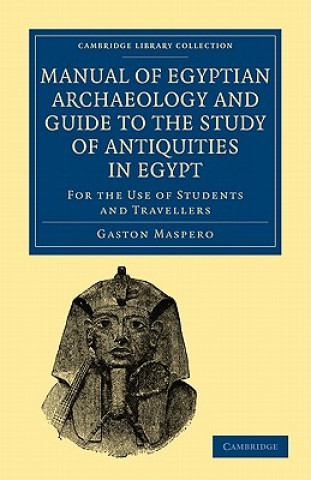 Kniha Manual of Egyptian Archaeology and Guide to the Study of Antiquities in Egypt Gaston MasperoAmelia B. Edwards