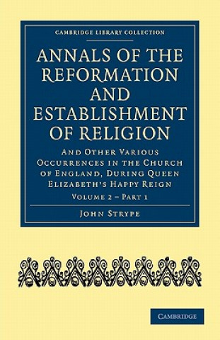 Książka Annals of the Reformation and Establishment of Religion John Strype