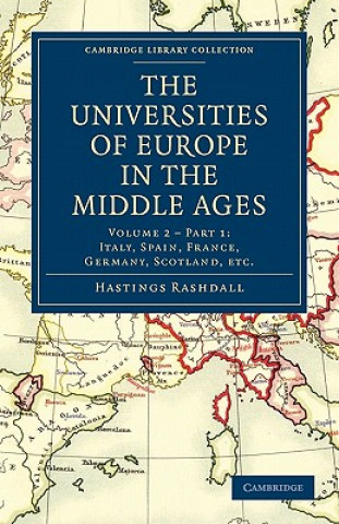 Carte Universities of Europe in the Middle Ages: Volume 2, Part 1, Italy, Spain, France, Germany, Scotland, etc. Hastings Rashdall