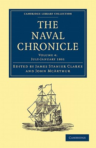 Book Naval Chronicle: Volume 4, July-December 1800 James Stanier ClarkeJohn McArthur