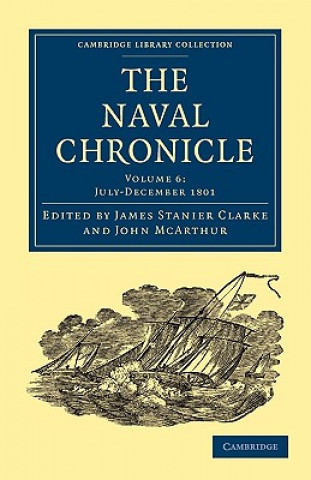 Buch Naval Chronicle: Volume 6, July-December 1801 James Stanier ClarkeJohn McArthur