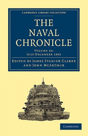 Buch Naval Chronicle: Volume 10, July-December 1803 James Stanier ClarkeJohn McArthur