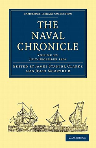 Kniha Naval Chronicle: Volume 12, July-December 1804 James Stanier ClarkeJohn McArthur