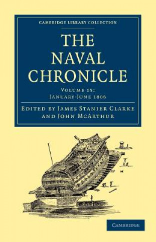 Kniha Naval Chronicle: Volume 15, January-July 1806 James Stanier ClarkeJohn McArthur