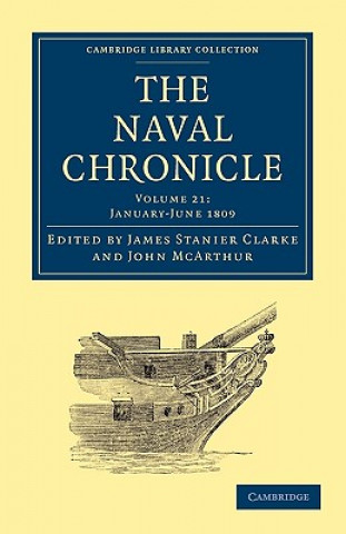 Carte Naval Chronicle: Volume 21, January-July 1809 James Stanier ClarkeJohn McArthur