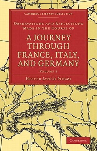 Carte Observations and Reflections Made in the Course of a Journey through France, Italy, and Germany Hester Lynch Piozzi