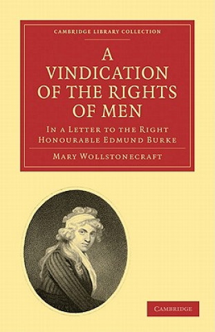 Knjiga Vindication of the Rights of Men, in a Letter to the Right Honourable Edmund Burke Mary Wollstonecraft