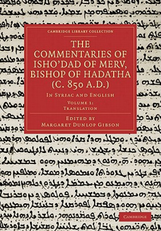 Kniha Commentaries of Isho'dad of Merv, Bishop of Hadatha (c. 850 A.D.) Margaret Dunlop Gibson