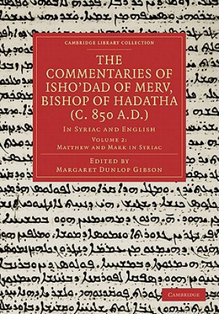 Kniha Commentaries of Isho'dad of Merv, Bishop of Hadatha (c. 850 A.D.) Margaret Dunlop Gibson