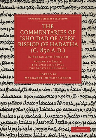 Libro Commentaries of Isho'dad of Merv, Bishop of Hadatha (c. 850 A.D.) Margaret Dunlop Gibson