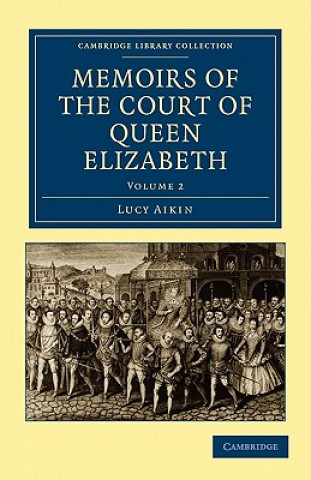 Kniha Memoirs of the Court of Queen Elizabeth Lucy Aikin