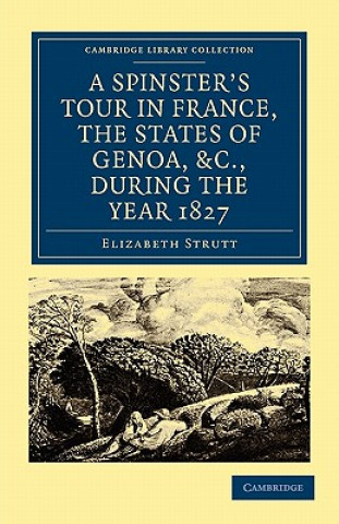 Carte Spinster's Tour in France, the States of Genoa, etc., during the Year 1827 Elizabeth Strutt