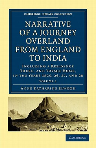Carte Narrative of a Journey Overland from England, by the Continent of Europe, Egypt, and the Red Sea, to India Anne Katharine Curteis Elwood