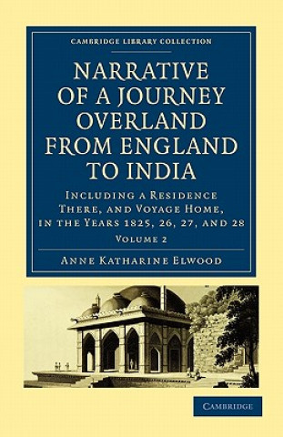 Carte Narrative of a Journey Overland from England, by the Continent of Europe, Egypt, and the Red Sea, to India Anne Katharine Curteis Elwood