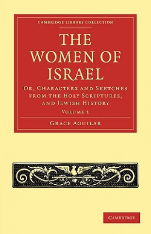 Kniha Women of Israel: Volume 1 Grace Aguilar