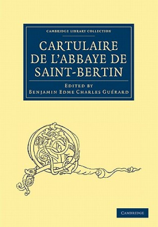 Könyv Cartulaire de l'Abbaye de Saint-Bertin Benjamin Edme Charles Guérard