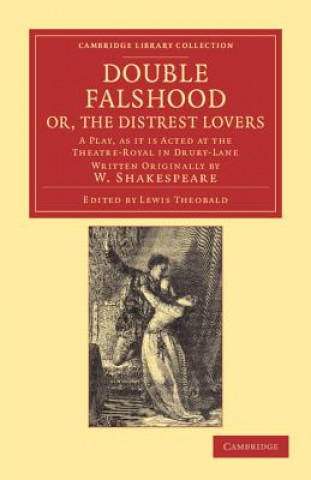 Carte Double Falshood; or, The Distrest Lovers William ShakespeareLewis Theobald
