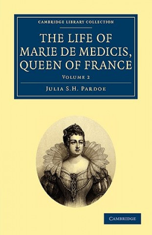 Carte Life of Marie de Medicis, Queen of France Julia Pardoe