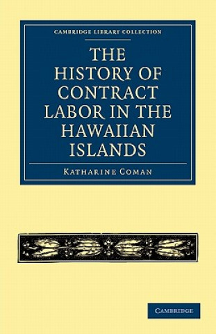 Kniha History of Contract Labor in the Hawaiian Islands Katharine Coman