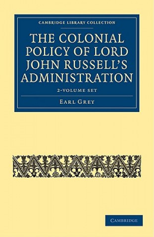 Carte Colonial Policy of Lord John Russell's Administration 2 Volume Set Earl Grey