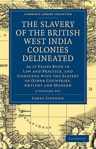 Kniha Slavery of the British West India Colonies Delineated 2 Volume Set James Stephen