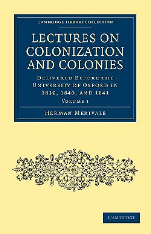 Book Lectures on Colonization and Colonies: Volume 1 Herman Merivale