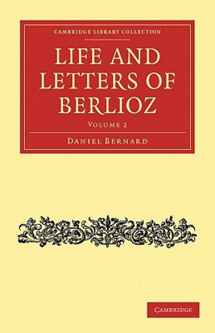 Libro Life and Letters of Berlioz Hector BerliozDaniel BernardH. Mainwaring Dunstan