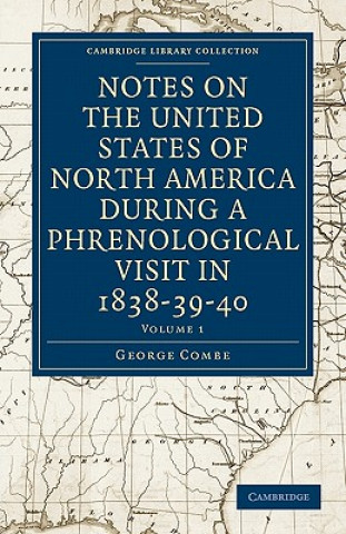 Livre Notes on the United States of North America during a Phrenological Visit in 1838-39-40 George Combe