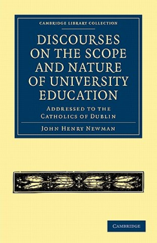 Kniha Discourses on the Scope and Nature of University Education John Henry Newman