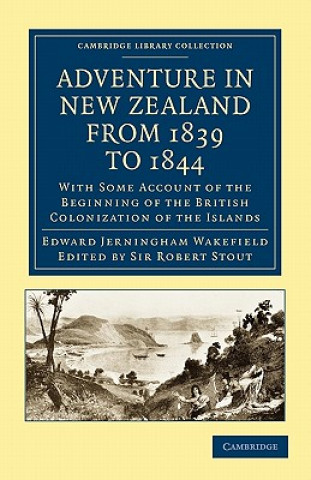 Carte Adventure in New Zealand from 1839 to 1844 Edward Jerningham WakefieldSir Robert Stout