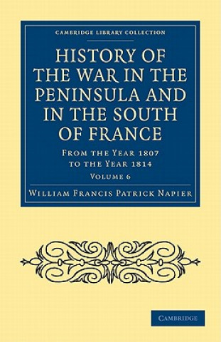 Kniha History of the War in the Peninsula and in the South of France William Francis Patrick Napier