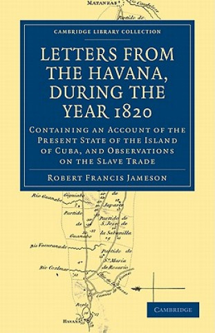 Carte Letters from the Havana, During the Year 1820 Robert Francis Jameson