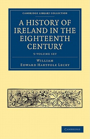 Carte History of Ireland in the Eighteenth Century 5 Volume Paperback Set William Edward Hartpole Lecky
