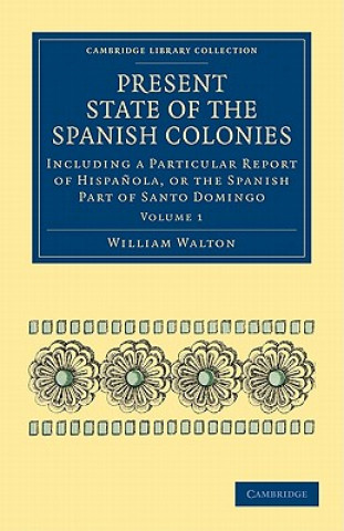Carte Present State of the Spanish Colonies William Walton