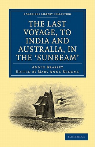 Könyv Last Voyage, to India and Australia, in the Sunbeam Annie BrasseyMary Anne Broome