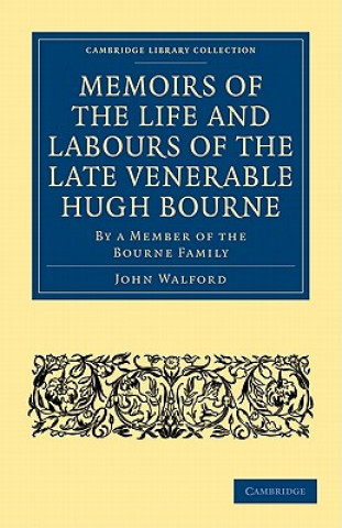 Carte Memoirs of the Life and Labours of the Late Venerable Hugh Bourne John Walford