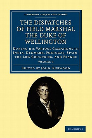 Book Dispatches of Field Marshal the Duke of Wellington Arthur WellesleyJohn Gurwood