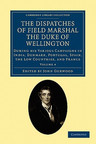 Carte Dispatches of Field Marshal the Duke of Wellington Arthur WellesleyJohn Gurwood