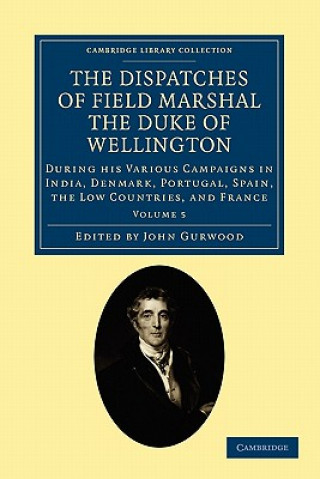 Libro Dispatches of Field Marshal the Duke of Wellington Arthur WellesleyJohn Gurwood