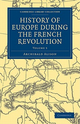 Carte History of Europe during the French Revolution Archibald Alison