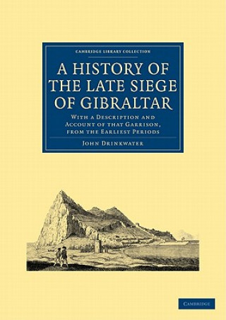 Kniha History of the Late Siege of Gibraltar John Drinkwater