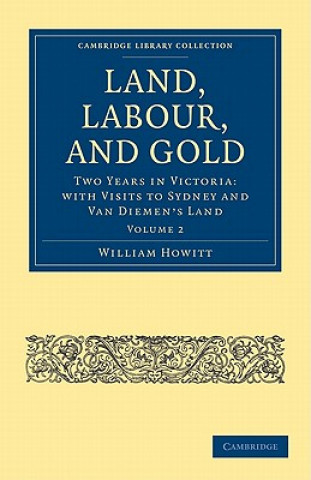Kniha Land, Labour, and Gold William Howitt