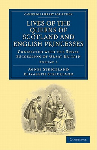 Carte Lives of the Queens of Scotland and English Princesses Agnes StricklandElizabeth Strickland