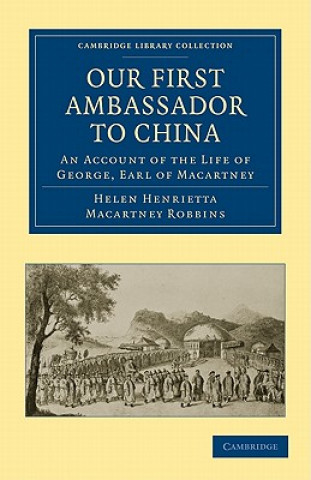 Buch Our First Ambassador to China Helen Henrietta Macartney RobbinsGeorge Macartney